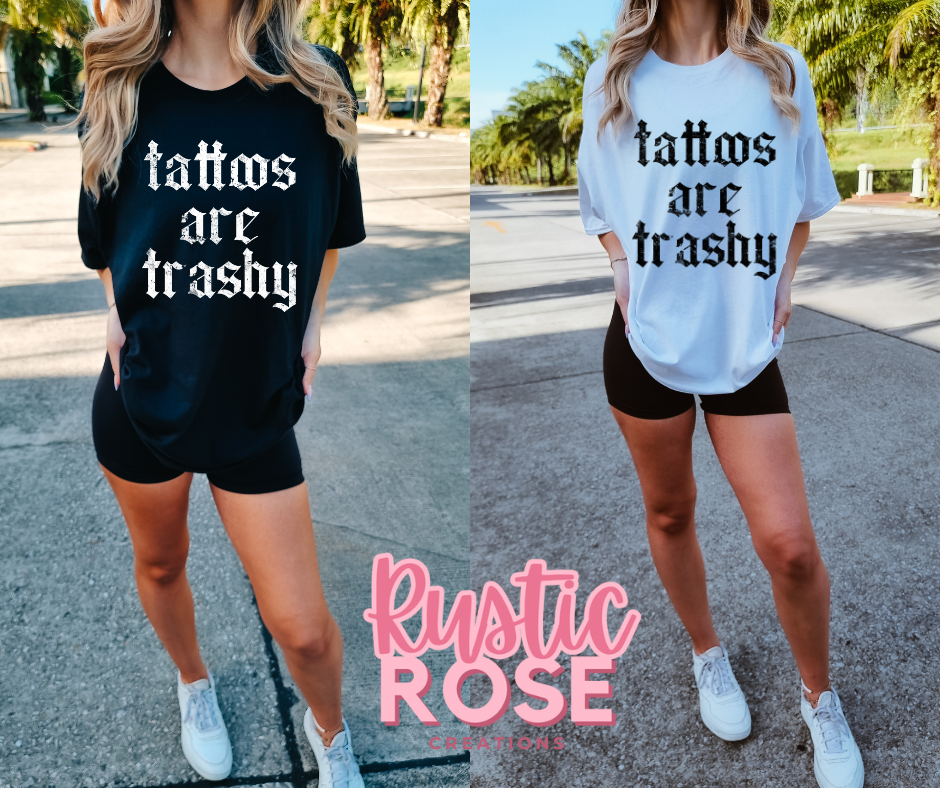 Tattoos are Trashy