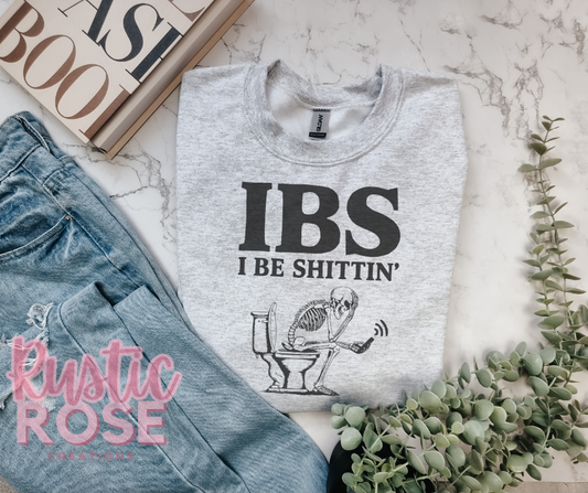 IBS - I Be Shi**in'