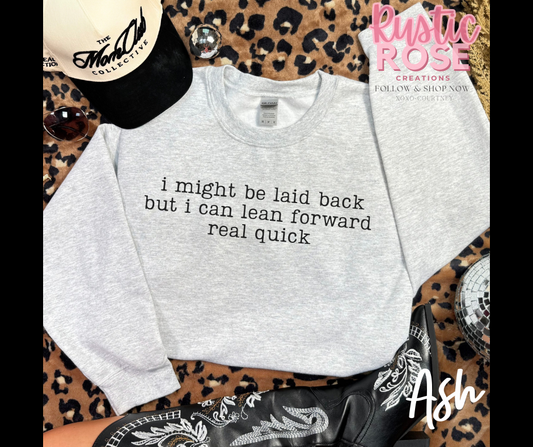 I might be laid back but...