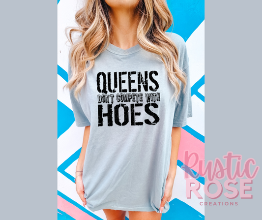 Queens don't compete with HOES!