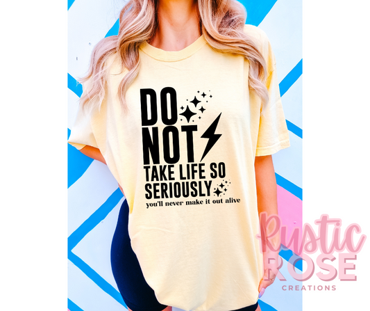 Do not take life so seriously